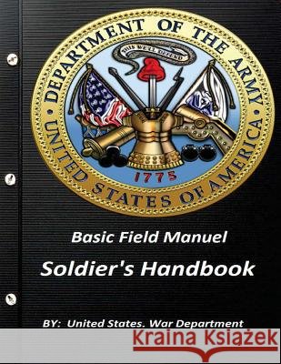 Basic Field Manuel Soldier's Handbook United States Wa 9781522883593 Createspace Independent Publishing Platform