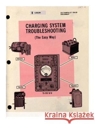 Charging System Troubleshooting (The Easy Way) book in color Department of the Army, United States 9781522884293