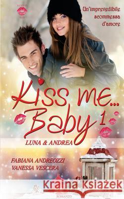 Kiss me... baby Vescera, Vanessa 9781522885764 Createspace Independent Publishing Platform