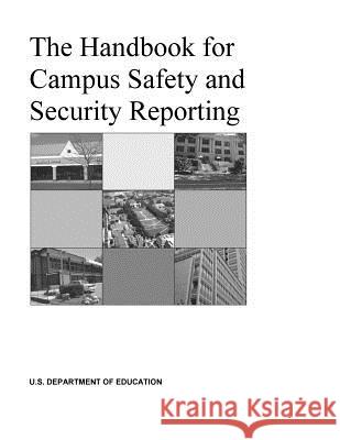 The Handbook for Campus Safety and Security Reporting U. S. Department of Education            Penny Hill Press Inc 9781522886297 Createspace Independent Publishing Platform