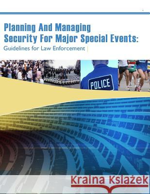 Planning And Managing Security For Major Special Events: Guidelines for Law Enforcement Penny Hill Press Inc 9781522888390 Createspace Independent Publishing Platform