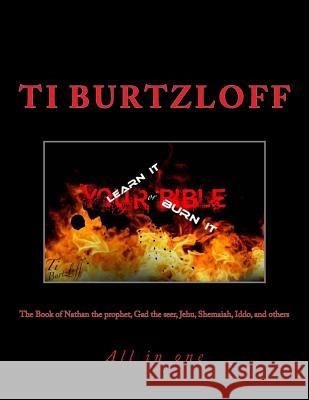 The book of Nathan the prophet, Gad the seer, Jehu, Shemaiah, Iddo, and others: All in one Burtzloff, Ti 9781522890119 Createspace Independent Publishing Platform