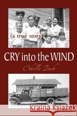 Cry Into the Wind: A True Story Othello Bach 9781522890522