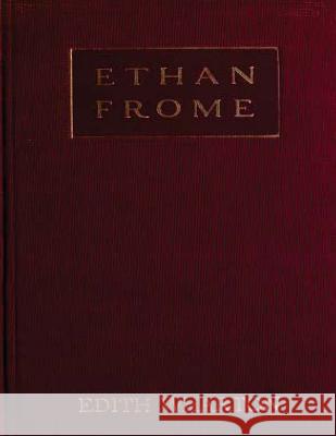 Ethan Frome (1911) A NOVEL by Edith Wharton Wharton, Edith 9781522891079 Createspace Independent Publishing Platform