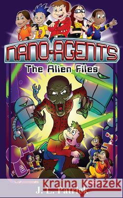 Nanoagents: The Alien Files Bundle J. L. Patrick 9781522891918 Createspace Independent Publishing Platform