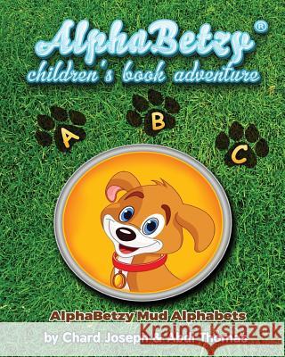 Alphabetzy Children's Book Adventure: Alphabetzy Mud Alphabets Chard Joseph Abdi Thomas 9781522893561