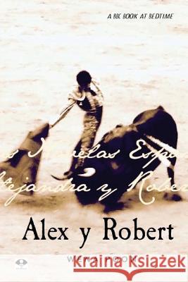 Alex y Robert: The Illustrated Edition Wena Poon 9781522893882 Createspace Independent Publishing Platform