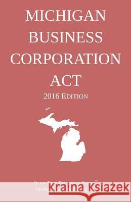 Michigan Business Corporation Act; 2016 Edition Michigan Legal Publishing Ltd 9781522895459 Createspace Independent Publishing Platform