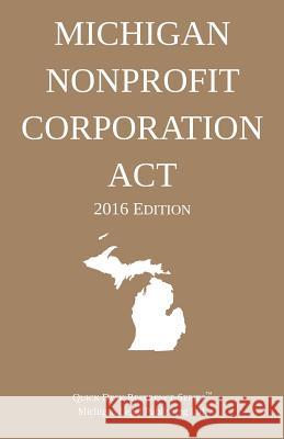 Michigan Nonprofit Corporation Act; 2016 Edition Michigan Legal Publishing Ltd 9781522895558 Createspace Independent Publishing Platform