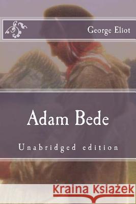 Adam Bede George Eliot 9781522898030 Createspace Independent Publishing Platform