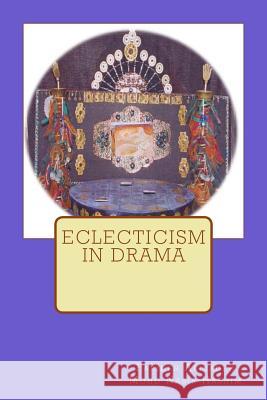 Eclecticism in Drama Farideh Alizadeh Mohd Nasir Hashim 9781522899105 Createspace Independent Publishing Platform