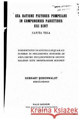 Qua ratione pictores Pompeiani in componendis parietibus usi sint Rodenwaldt, Gerhart 9781522899334