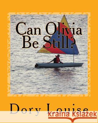 Can Olivia Be Still: Meditations for Children Dory Anne Louise 9781522899440