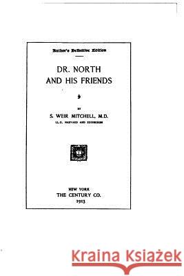 Dr. North and his friends Mitchell, S. Weir 9781522900467 Createspace Independent Publishing Platform