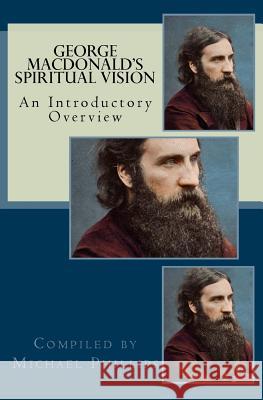 George Macdonald's Spiritual Vision Michael Phillips 9781522900474