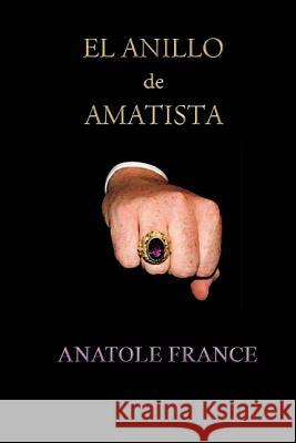 El anillo de amatista France, Anatole 9781522901129
