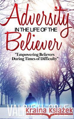 Adversity In The Life Of The Believer: Empowering Believers During Times Of Difficulty Wildish, Mary 9781522901211 Createspace Independent Publishing Platform