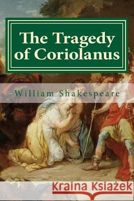 The Tragedy of Coriolanus William Shakespeare Hollybook 9781522902058 Createspace Independent Publishing Platform