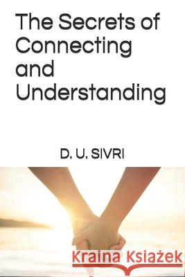 The Secrets of Connecting and Understanding D U Sivri 9781522902737 Createspace Independent Publishing Platform