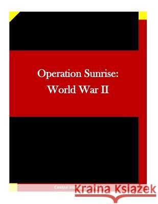 Operation Sunrise: World War II Central Intelligence Agency              Penny Hill Press Inc 9781522902966 Createspace Independent Publishing Platform