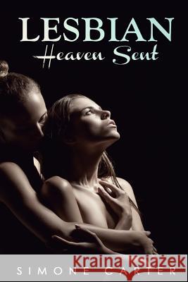 Lesbian: Heaven Sent Simone Carter 9781522904038 Createspace Independent Publishing Platform