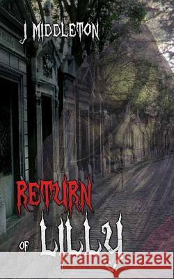 The Return of Lilly J. Middleton 9781522904526