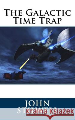 The Galactic Time Trap John Stilwell 9781522905547