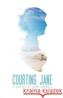 Courting Jane Bob Newell 9781522906148 Createspace Independent Publishing Platform