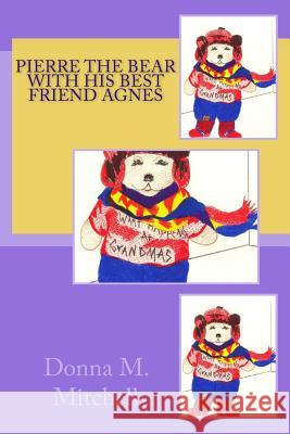 Pierre The Bear With His Best Friend Agnes Proffitt, Helen 9781522906681