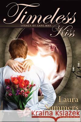 Timeless Kiss: Legacy of Cape May Laura Summer 9781522907251