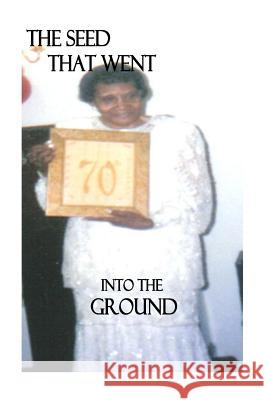 The Seed That Went Into The Ground: By Rhemawordpoetry Books Jerry, Euraina 9781522907794