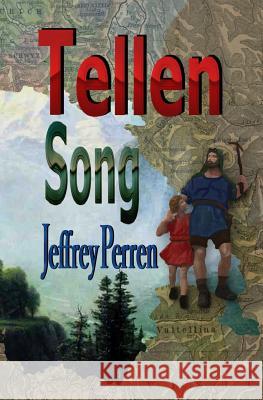 Tellen Song: the education of Wilhelm Tell Perren, Jeffrey 9781522908074