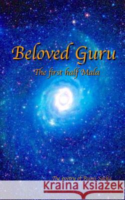 Beloved Guru: The first half Mala Sacha, Rumi 9781522909132 Createspace Independent Publishing Platform