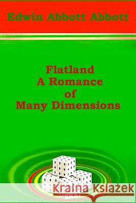 Flatland: A Romance of Many Dimensions Edwin Abbott Abbott 9781522911562 Createspace Independent Publishing Platform