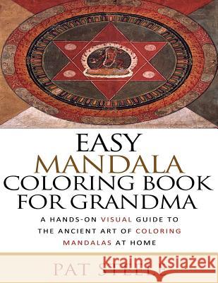 Easy Mandala Coloring Book For Grandma Pat L. Steele 9781522912132 Createspace Independent Publishing Platform