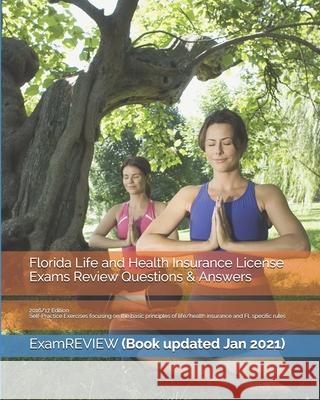 Florida Life and Health Insurance License Exams Review Questions & Answers 2016/17 Edition: Self-Practice Exercises focusing on the basic principles o Examreview 9781522913207