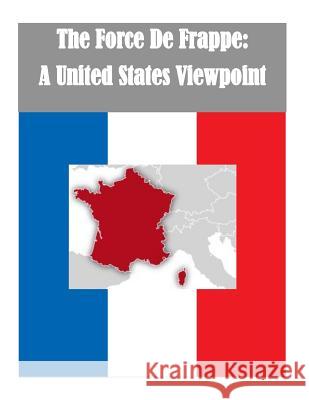 The Force De Frappe: A United States Viewpoint Penny Hill Press Inc 9781522913962 Createspace Independent Publishing Platform