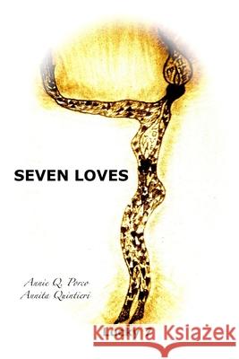 Seven Loves: Unconditional Love Annie Q. Porco 9781522914273 Createspace Independent Publishing Platform