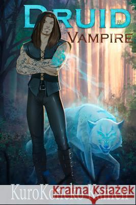 Druid Vampire Kurokoneko Kamen Mathia Arkoniel 9781522914662 Createspace Independent Publishing Platform