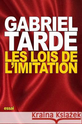 Les lois de l'imitation Tarde, Gabriel 9781522916178