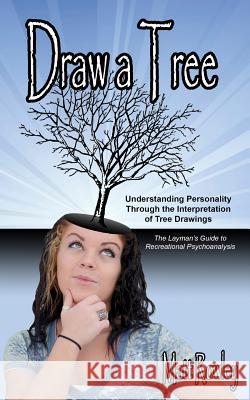 Draw a Tree: Understanding Personality Through The Interpretation of Tree Drawings - The Layman's Guide to Recreational Psychoanaly Eggert &. Others, Matthew 9781522916864 Createspace Independent Publishing Platform