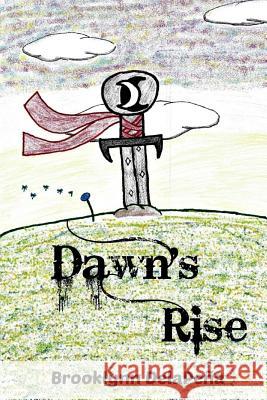 Dawn's Rise Brooklynn Delapena Brooklynn Delapena Katorah K 9781522919537 Createspace Independent Publishing Platform