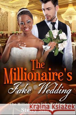 The Millionaire's Fake Wedding: A BWWM Romance For Adults Shaw, Steffy 9781522921943 Createspace Independent Publishing Platform