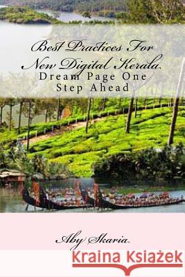 Best Practices For New Digital Kerala: Dream Page One Step Ahead Skaria, Aby 9781522922322