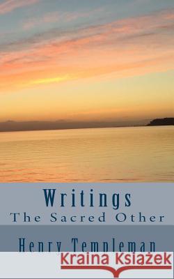 Writings: The Sacred Other Henry Templeman 9781522923947 Createspace Independent Publishing Platform