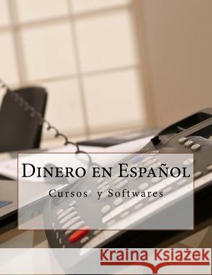 Dinero en Español: Cursos y Softwares Peretz Y., Yojanan Ben 9781522924388 Createspace Independent Publishing Platform