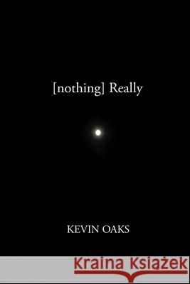 Nothing Really Kevin Oaks 9781522924715