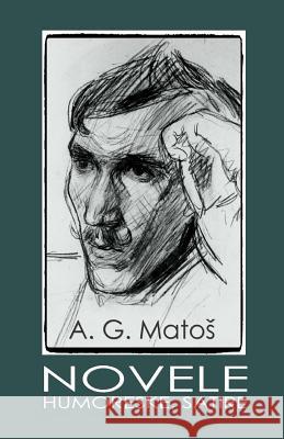 Novele: Humoreske, Satire Antun Gustav Matos B. K. D 9781522925477 Createspace Independent Publishing Platform