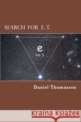 Search for E. T. (Equilateral Triangle): e Thomasson, Daniel E. 9781522927006 Createspace Independent Publishing Platform