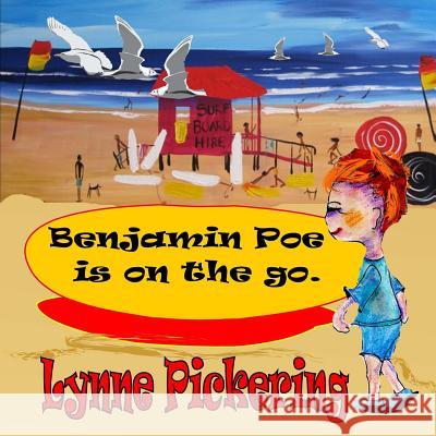 Benjamin Poe is on the Go: Benjamin Poe adventures Pickering, Lynne 9781522928249 Createspace Independent Publishing Platform